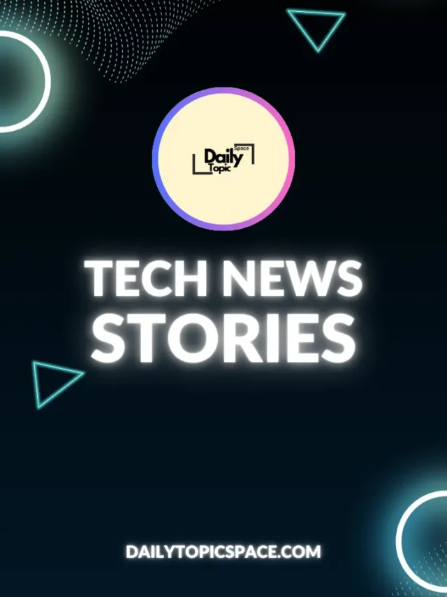 🤖 Tech News Stories